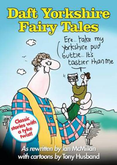 Daft Yorkshire Fairy Tales - Ian McMillan - Books - Dalesman Publishing Co Ltd - 9781855683105 - October 1, 2012