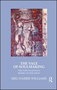 Cover for Meg Harris Williams · The Vale of Soulmaking: The Post-Kleinian Model of the Mind (Paperback Book) (2005)