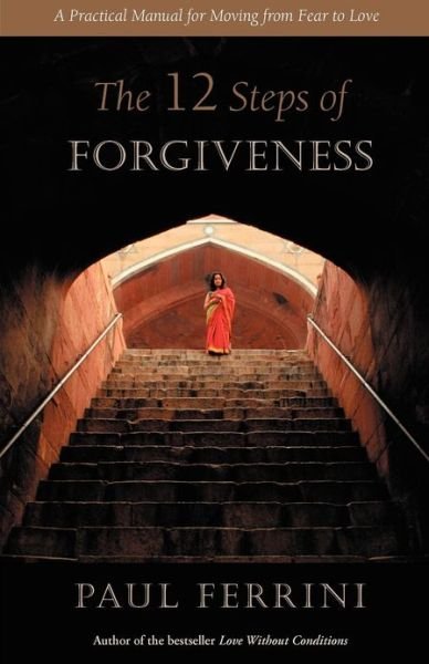 Cover for Paul Ferrini · The Twelve Steps of Forgiveness: A Practical Manual for Moving from Fear to Love (Paperback Bog) [2 Revised edition] (2012)