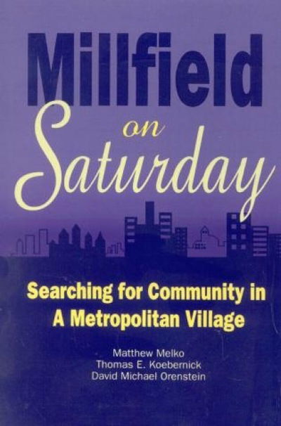 Cover for Matthew Melko · Millfield on Saturday: Searching for Community in a Metropolitan Village (Paperback Book) (1993)