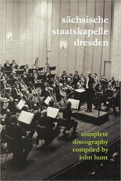 Cover for John Hunt · Sachsische Staatskapelle Dresden. Complete Discography. [2002] (Sachsische Staatskapelle). (Taschenbuch) (2009)