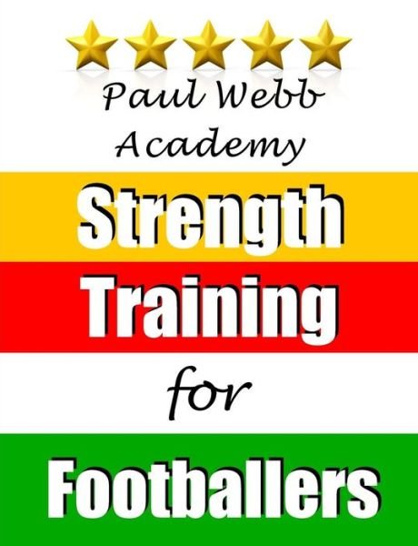 Cover for Paul Webb · Paul Webb Academy: Strength Training for Footballers (Pocketbok) (2014)
