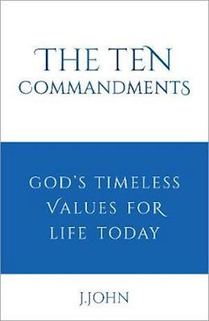 Cover for J John · The Ten Commandments: God's timeless values for life today (Hardcover Book) (2020)