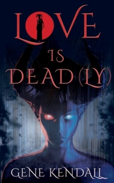 Cover for Gene Kendall · Love Is Dead (ly) (Paperback Book) (2020)