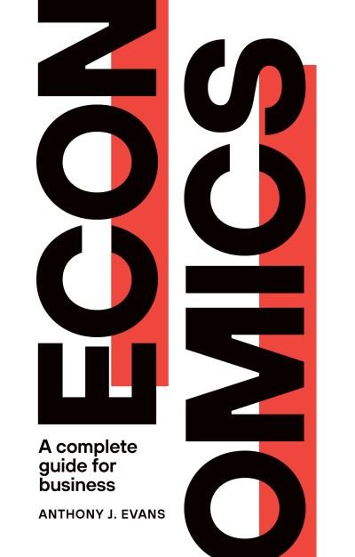 Cover for Anthony J. Evans · Economics: A Complete Guide for Business (Paperback Book) (2020)