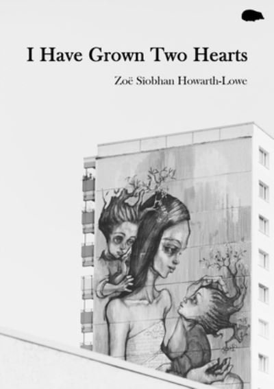 Cover for Zoe Siobhan Howarth-Lowe · I Have Grown Two Hearts (Paperback Book) (2020)