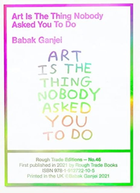 Cover for Babak Ganjei · Art Is The Thing Nobody Asked You To Do (RT#47) (Paperback Book) (2021)