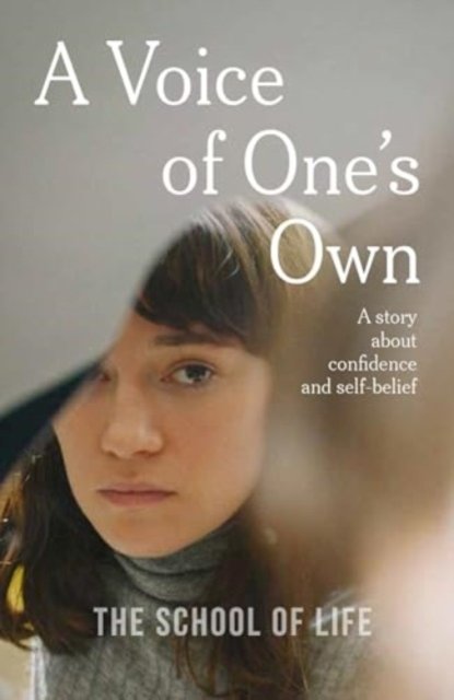 Cover for The School of Life · A Voice of One's Own: a story about confidence and self-belief (Taschenbuch) (2024)