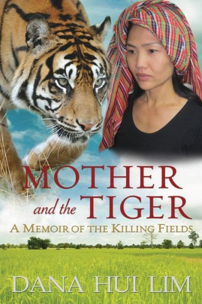 Cover for Dana Hui Lim · Mother and the Tiger: a Memoir of the Killing Fields (Pocketbok) (2013)