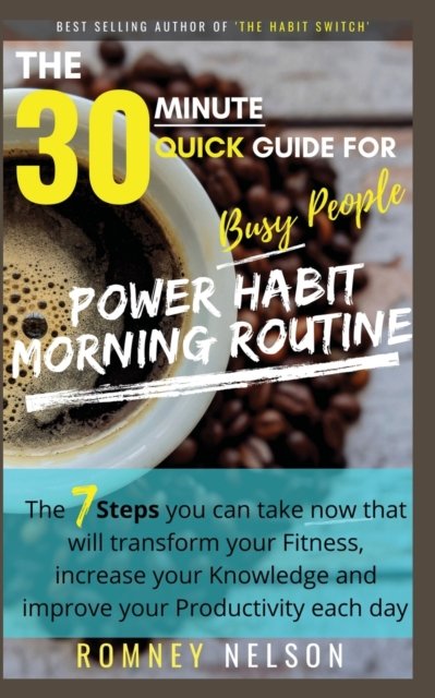 Cover for Romney Nelson · POWER HABIT MORNING ROUTINE - The 30 Minute Quick Guide for Busy People (Pocketbok) (2020)
