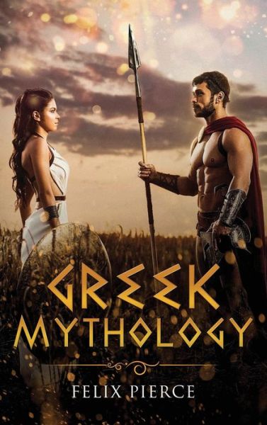 Cover for Felix Pierce · Greek Mythology (Hardcover Book) (2020)