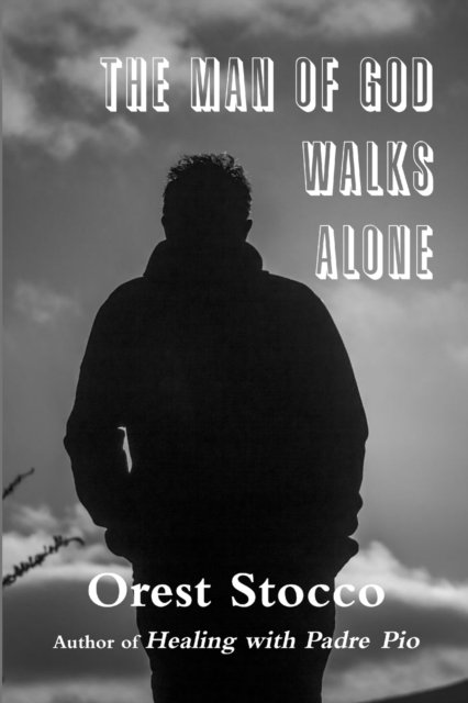 Cover for Orest Stocco · The Man of God Walks Alone (Pocketbok) (2015)