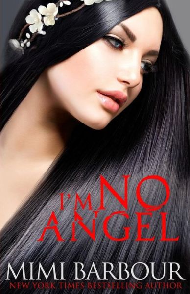 I'm No Angel - Mimi Barbour - Kirjat - Sarna Publishing - 9781926512105 - perjantai 1. toukokuuta 2015