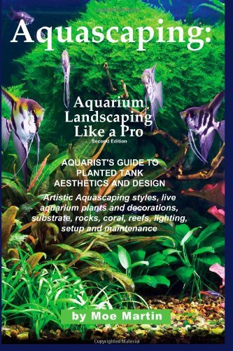 Cover for Moe Martin · Aquascaping: Aquarium Landscaping Like a Pro, Second Edition: Aquarist's Guide to Planted Tank Aesthetics and Design (Taschenbuch) (2013)