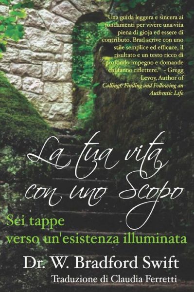 Cover for W Bradford Swift · La Tua Vita Con Uno Scopo: Sei Tappe Verso Un'esistenza Illuminata (Paperback Book) (2014)