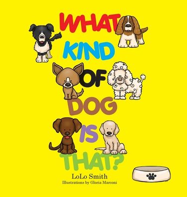 Cover for Lolo Smith · What Kind of Dog is That? (Hardcover Book) (2020)