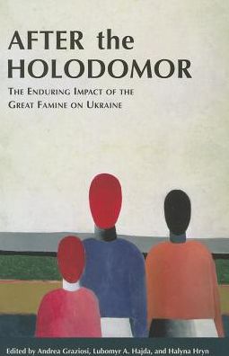 Cover for Andrea Graziosi · After the Holodomor - The Enduring Impact of the Great Famine on Ukraine - Harvard Papers in Ukranian Studies (HUP) (Paperback Book) (2013)