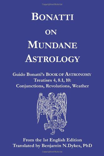 Bonatti on Mundane Astrology - Guido Bonatti - Books - Cazimi Press - 9781934586105 - May 17, 2010