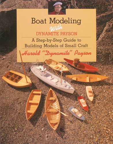 Cover for Harold H. Payson · Boat Modeling with Dynamite Payson: a Step-by-step Guide to Building Models of Small Craft (Paperback Book) (1993)