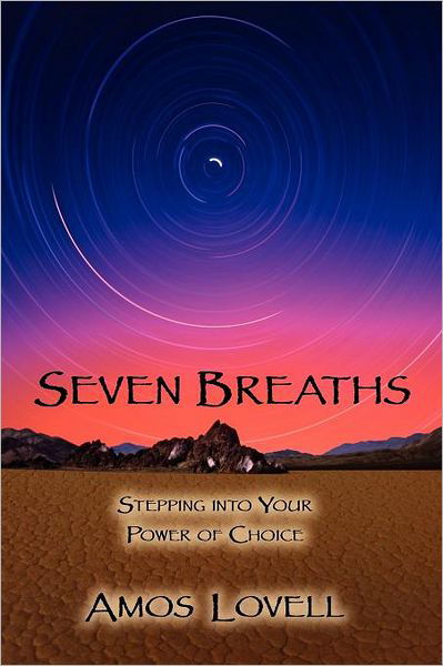 Cover for Amos Lovell · Seven Breaths: Stepping into Your Power of Choice (Paperback Book) (2011)