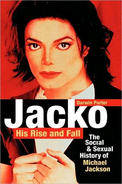 Jacko, His Rise and Fall: The Social and Sexual History of Michael Jackson - Darwin Porter - Książki - Blood Moon Productions, Ltd - 9781936003105 - 16 sierpnia 2009