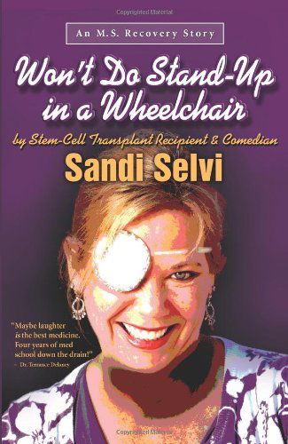 Won't Do Stand-up in a Wheelchair: an M.s. Recovery Story - Sandi Selvi - Books - Wyatt-MacKenzie Publishing - 9781936214105 - March 31, 2010