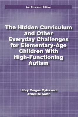 Cover for Hayley Morgan Myles · The Hidden Curriculum and Other Everyday Challenges for Elementary-age Children with High-functioning Autism (Paperback Book) (2013)