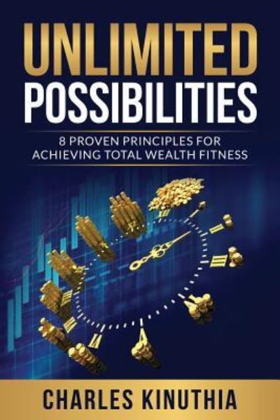 Cover for Charles Kinuthia · Unlimited Possibilities 8 Proven Principles for Achieving Total Wealth Fitness (Paperback Book) (2018)