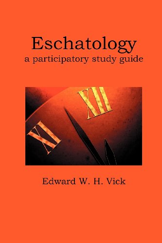 Eschatology: a Participatory Study Guide - Edward W. H. Vick - Books - Energion Publications - 9781938434105 - November 1, 2012