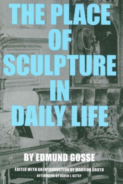 Cover for Edmund Gosse · The Place of Sculpture in Daily Life (Paperback Book) (2016)