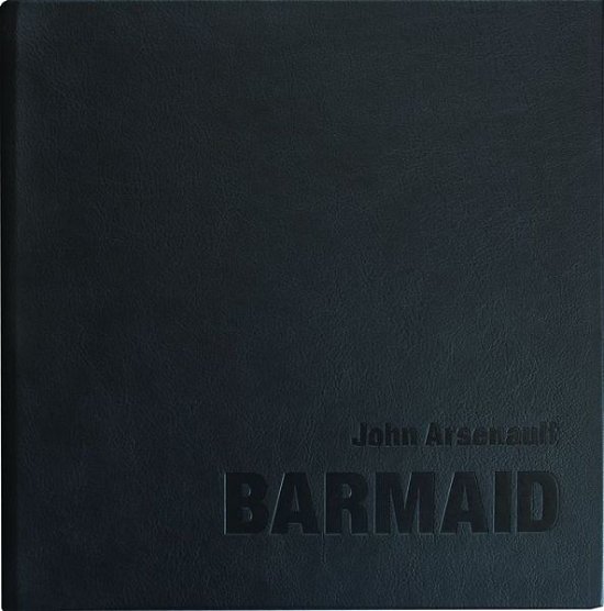 Cover for Larry Collins · John Arsenault: Barmaid (Hardcover Book) (2015)
