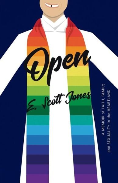 Cover for E Scott Jones · Open A Memoir of Faith, Family, and Sexuality in the Heartland (Taschenbuch) (2018)