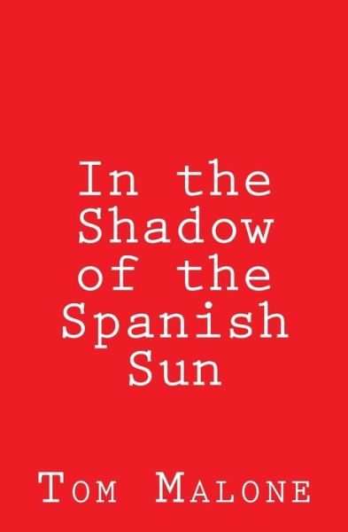 Cover for Tom Malone · In the Shadow of the Spanish Sun (Paperback Book) (2018)