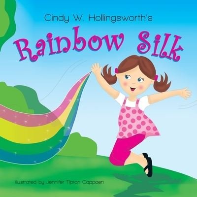 Cover for Cindy W Hollingsworth · Rainbow Silk (Paperback Book) (2018)