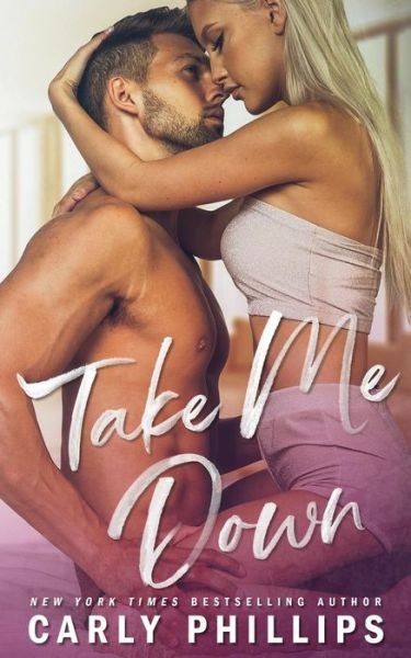 Cover for Carly Phillips · Take Me Down (Paperback Book) (2019)