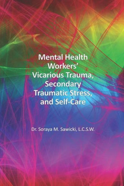 Cover for Soraya M Sawicki Lcsw · Mental Health Workers' Vicarious Trauma, Secondary Traumatic Stress, and Self-Care (Paperback Book) (2019)