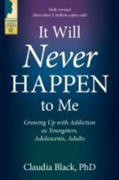 Cover for Claudia Black · It Will Never Happen to Me: Growing Up with Addiction as Youngsters, Adolescents, Adults (Taschenbuch) (2020)