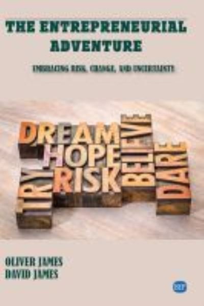 The Entrepreneurial Adventure: Embracing Risk, Change, and Uncertainty - Oliver James - Livres - Business Expert Press - 9781951527105 - 31 décembre 2019