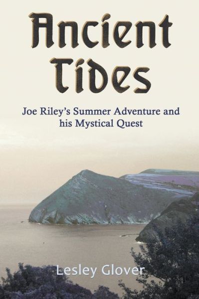 Cover for Lesley Glover · Ancient Tides: Joe Riley's Summer Adventure and His Mystical Quest (Paperback Book) (2020)