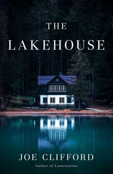 Cover for Joe Clifford · The Lakehouse (Hardcover Book) (2020)