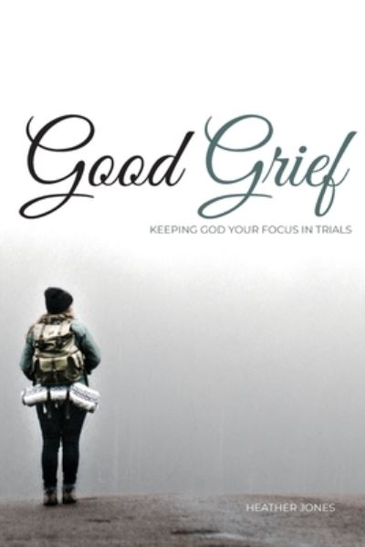 Heather Jones · Good Grief (Paperback Book) (2021)