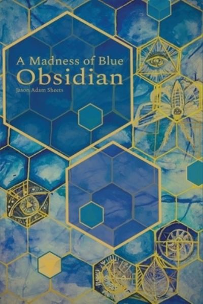 Cover for Jason Adam Sheets · A Madness of Blue Obsidian (Paperback Book) (2022)