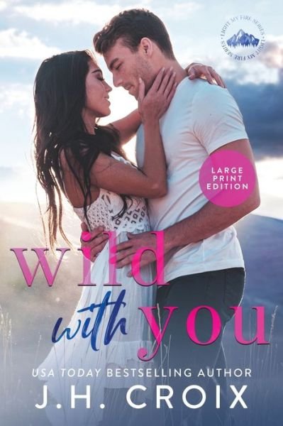 Cover for Jh Croix · Wild With You - Light My Fire (Taschenbuch) [Large type / large print edition] (2021)