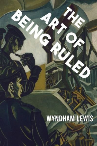 Cover for Wyndham Lewis · The Art of Being Ruled (Paperback Book) (2022)