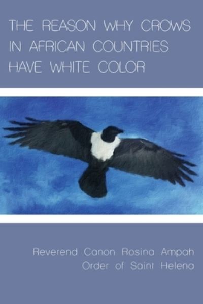 Cover for Rosina Ampah · Reason Why Crows in African Countries Have White Color (Book) (2022)