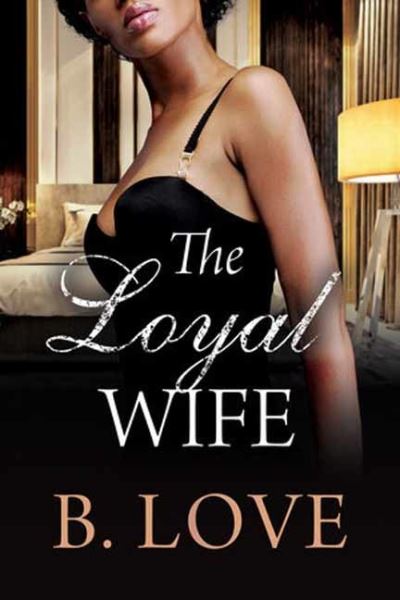 Cover for B. Love · The Loyal Wife (Paperback Book) (2024)