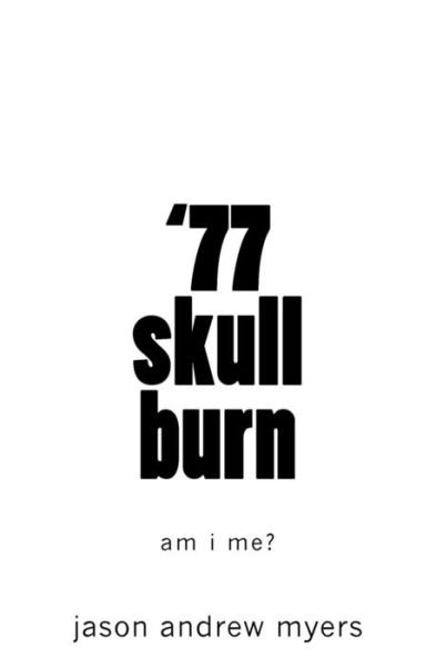 Cover for Jason Myers · '77 skullburn : am i me? (Pocketbok) (2017)