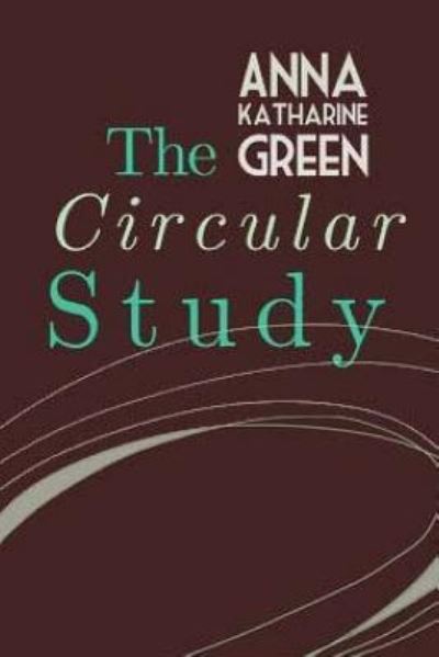 Cover for Anna Katharine Green · The Circular Study (Paperback Bog) (2017)