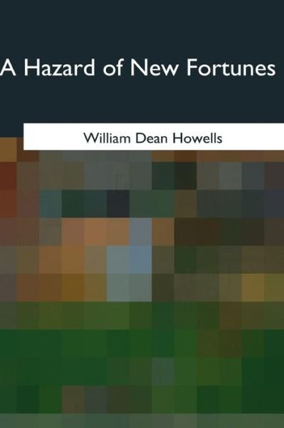 Cover for William Dean Howells · A Hazard of New Fortunes (Taschenbuch) (2017)