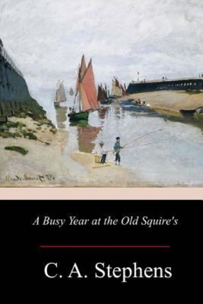 Cover for C A Stephens · A Busy Year at the Old Squire's (Paperback Book) (2017)